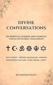 Divine Conversations: Six Spiritual Leaders and Everyday Voices on Global Challenges