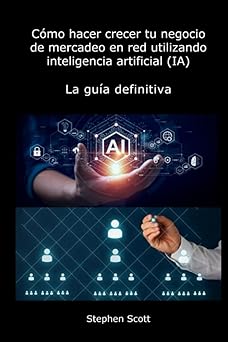 Cómo Hacer Crecer Tu Negocio de Marketing en Red Utilizando Inteligencia Artificial